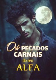 Os Pecados Carnais do Seu Alfa