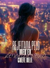 REJEITADA PELO MEU EX, LEVADA PELO CHEFE DELE