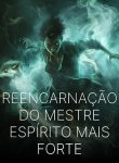 Reencarnação do Mestre Espírito Mais Forte
