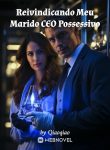 Reivindicando Meu Marido CEO Possessivo