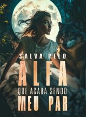 Salva pelo Alfa que Acaba Sendo Meu Par