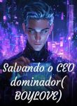 Salvando o CEO dominador (BOYLOVE)
