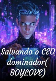 Salvando o CEO dominador (BOYLOVE)