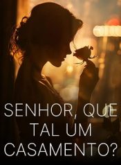 Senhor, Que Tal um Casamento