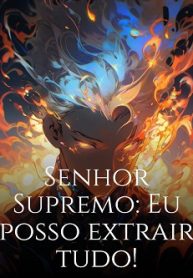 Senhor Supremo Eu posso extrair tudo!