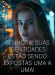 Senhora, Suas Identidades estão Sendo Expostas Uma a Uma!