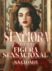 Senhora é uma figura sensacional na cidade