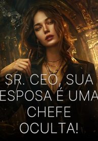 Sr. CEO, Sua Esposa é uma CHEFE Oculta!