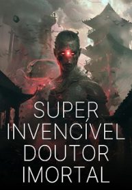 Super Invencível Doutor Imortal