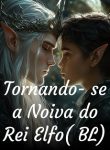 Tornando-se a Noiva do Rei Elfo (BL)
