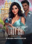 Transmigração Lady Chi Conquista o Gelado Professor Jun