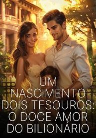 Um Nascimento Dois Tesouros O Doce Amor do Bilionário