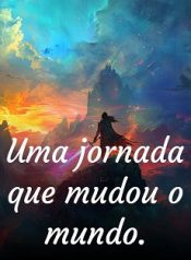 Uma jornada que mudou o mundo.