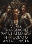 Vilão Transmigrei Para um Mangá NTR Como o Antagonista