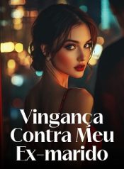 Vingança Contra Meu Ex-marido