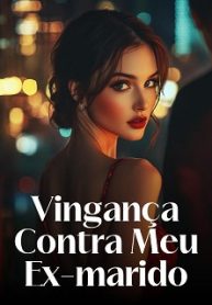 Vingança Contra Meu Ex-marido