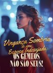 Vingança Sombria de uma Esposa Indesejada Os Gêmeos Não São Seu